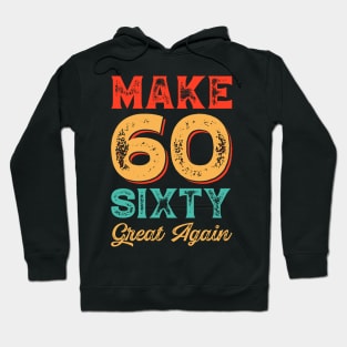 Make sixty Great Again Hoodie